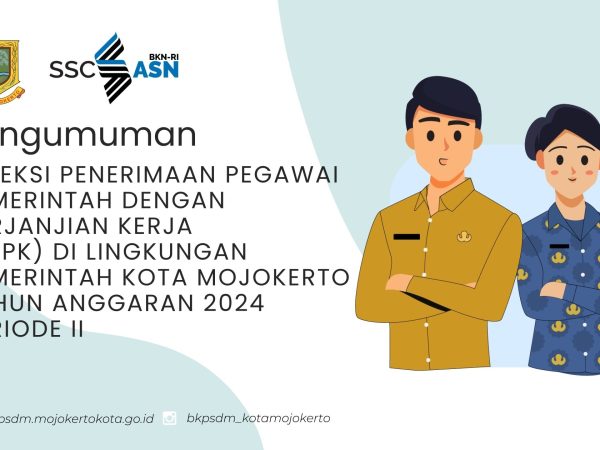 Seleksi Penerimaan Pegawai Pemerintah dengan Perjanjian Kerja(PPPK) di Lingkungan Pemerintah Kota Mojokerto Tahun 2024 Periode II