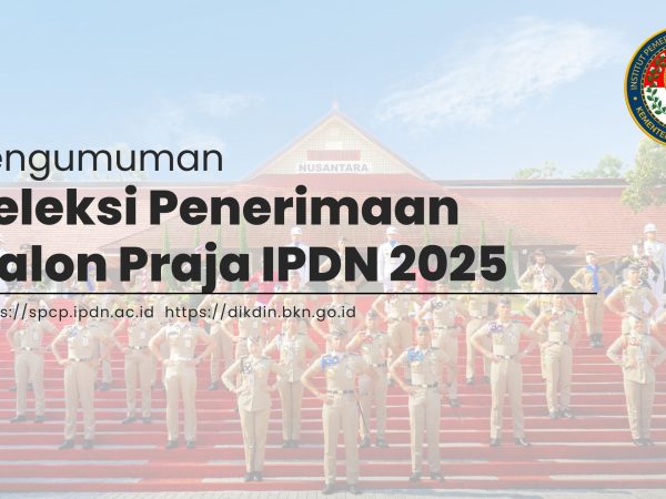 Pengumuman Seleksi Penerimaan Calon Praja IPDN 2025