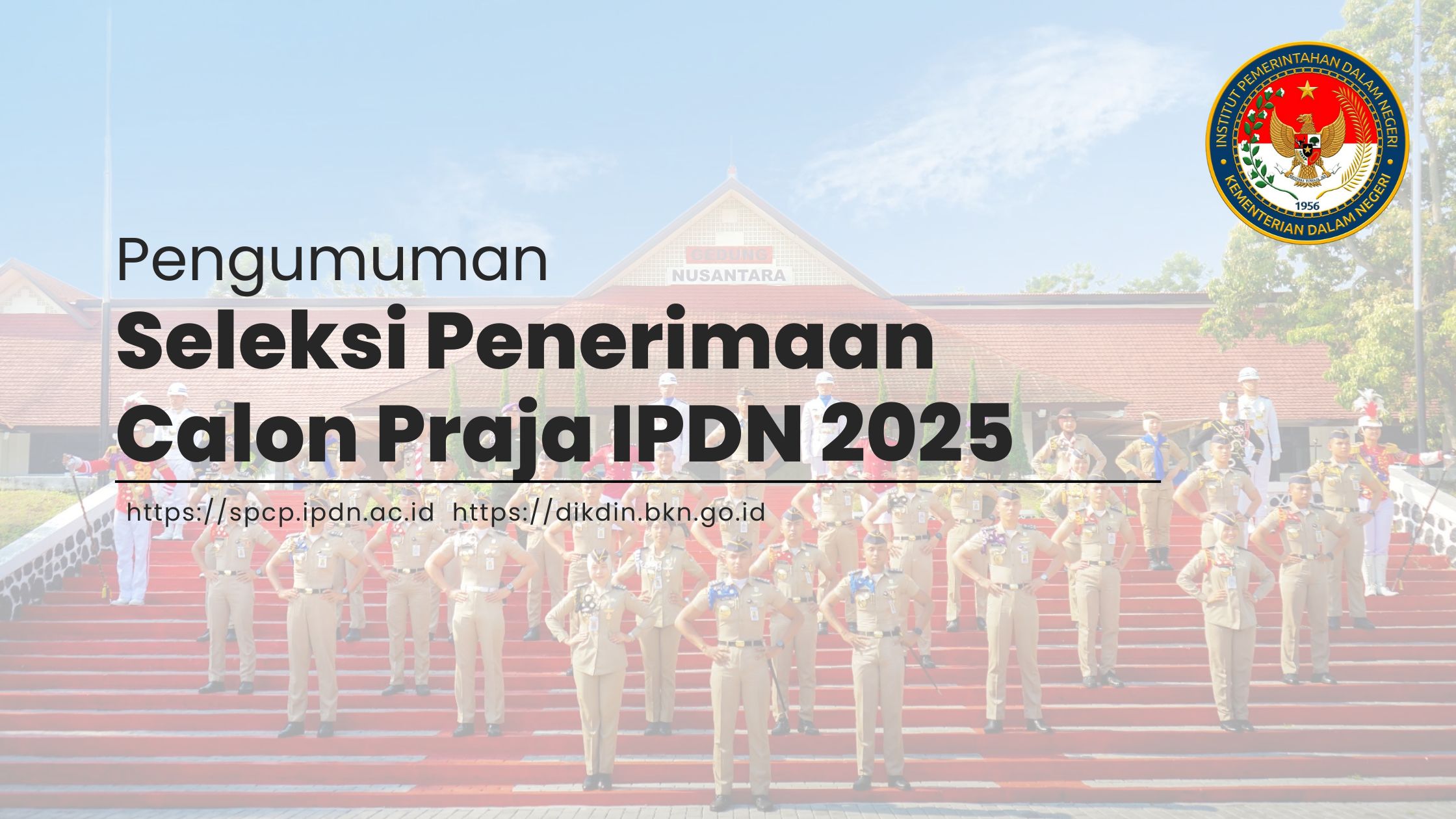 Pengumuman Seleksi Penerimaan Calon Praja IPDN 2025