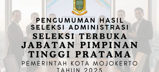 Hasil Seleksi Administrasi Seleksi Terbuka Jabatan Pimpinan Tinggi Pratama Kota Mojokerto Tahun 2025