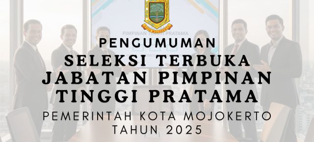 Seleksi Terbuka Jabatan Pimpinan Tinggi Pratama Kota Mojokerto Tahun 2025
