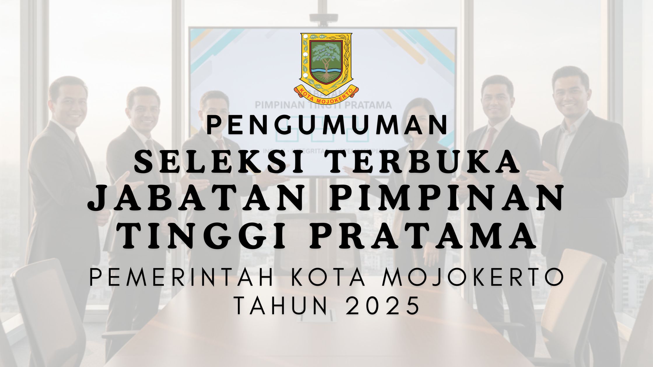 Seleksi Terbuka Jabatan Pimpinan Tinggi Pratama Kota Mojokerto Tahun 2025