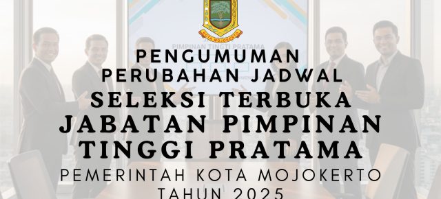 Pengumuman Perubahan Jadwal Seleksi Terbuka JPTP Kota Mojokerto 2025