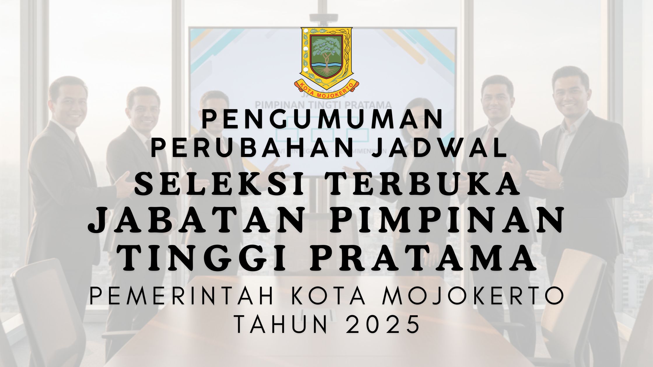 Pengumuman Perubahan Jadwal Seleksi Terbuka JPTP Kota Mojokerto 2025