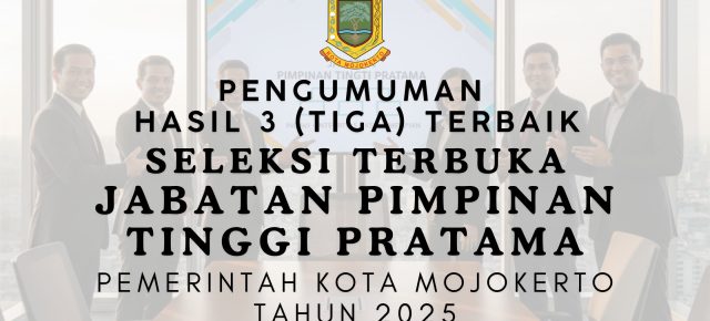 Hasil 3 (Tiga) Terbaik Seleksi Terbuka JPTP Kota Mojokerto Tahun 2025